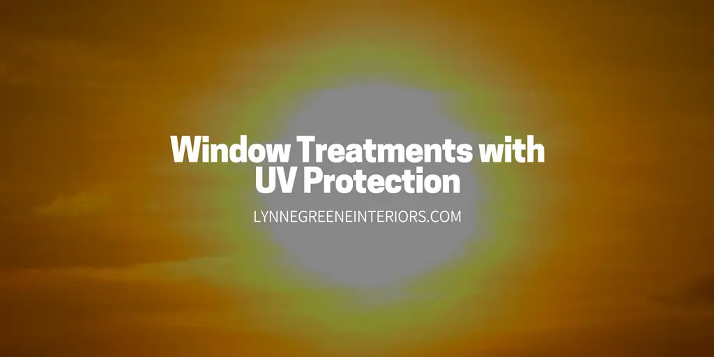 Why Get Window Treatments with UV Protection?