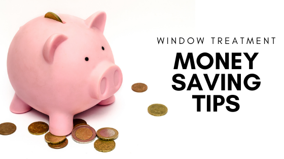 Window Treatment Money Saving Tips