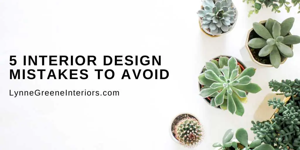 5 Common Interior Design Mistakes