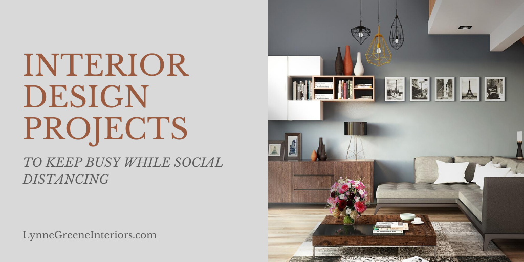 Interior Design Projects to Keep Busy While Social Distancing