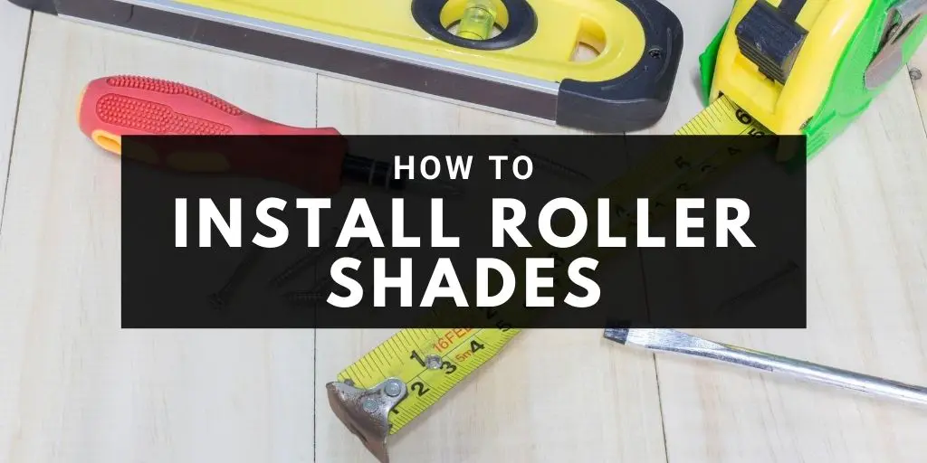 Installing Roller Shades for Window Treatments