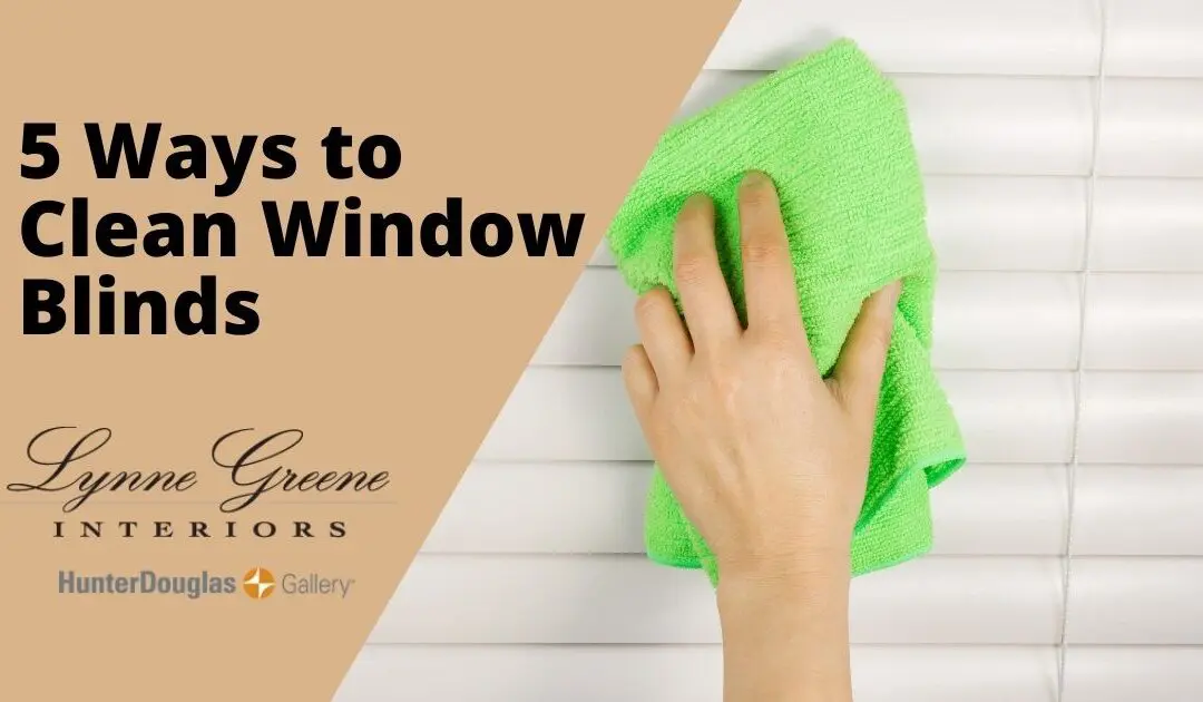 5 Ways to Clean Window Blinds